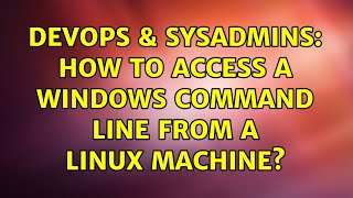 Famous DevOps & SysAdmins: How to access a windows command line from a linux machine? (2 Solutions!!) Profile
