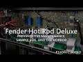 Fender Hot Rod Deluxe | Preventative Maintenance, Sample Size and The Horror