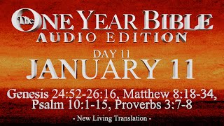 Day 11 | January 11 | One Year Bible Audio | Gen 24-26, Matt 8, Ps 10, Prov 3