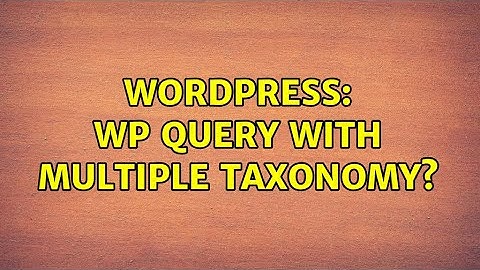 Wordpress: wp query with multiple taxonomy?