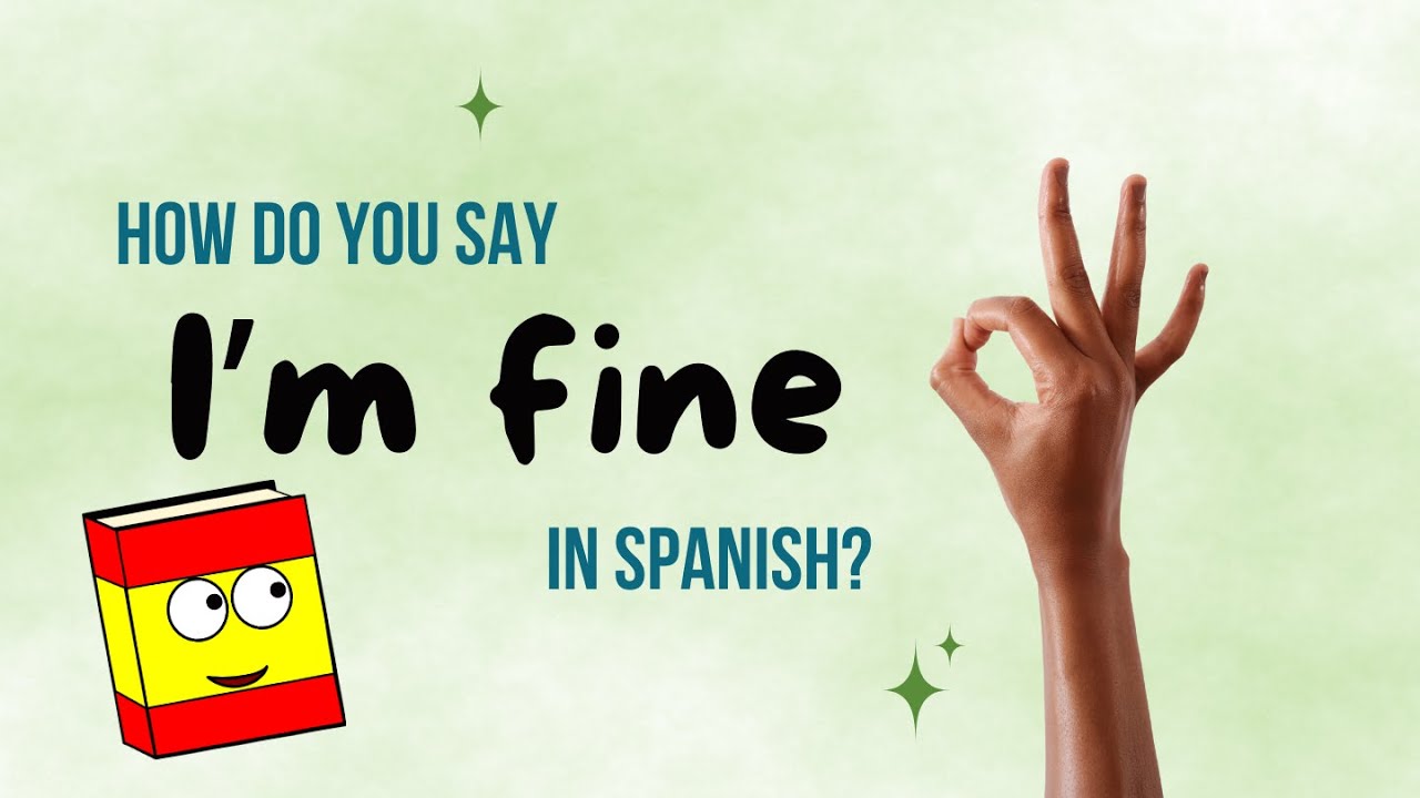 How To Say I m Fine In Spanish Learn Estoy Bien Easy Replies how-to-say-i-m-fine-in-spanish-learn-estoy-bien-easy-replies