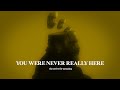 You Were Never Really Here: Joe and The Strive for Meaning (Film Essay)