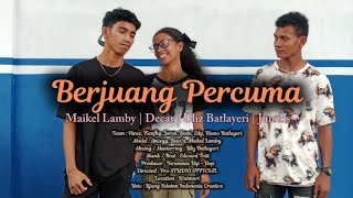 Maikel Lamby - BERJUANG PERCUMA Ft Decar & Uliz Batlayeri & Juneks
