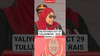 YALIYOTOKEA OCT 29 TULIJARIBIWA - RAIS SAMIA😭 #breaking #shortsviral #globaltv #raissamia