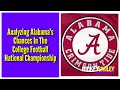 Analyzing Alabama&#39;s Chances In The College Football National Championship