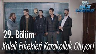 Kaleli Erkekleri Karakolluk Oluyor - Sen Anlat Karadeniz 29 Bölüm