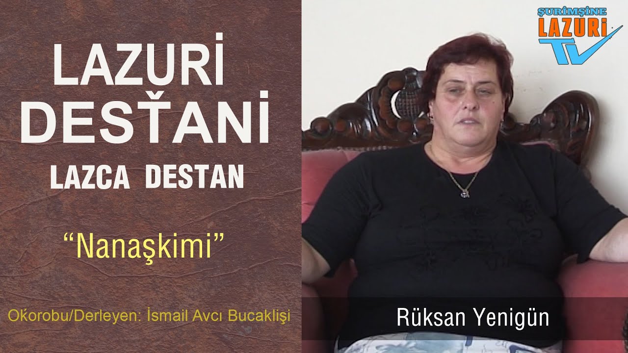 LAZCA DESTAN: NANAŞKİMİ (ANNECİĞİM)