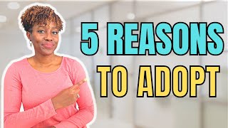 Thinking about adoption? Here are 5 reasons to adopt a child