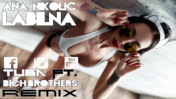 Ana Nikolic - Labilna (Tuba ft. Bich Brothers Remix)