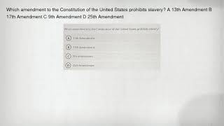 Which amendment to the Constitution of the United States prohibits slavery? A 13th Amendment B 17th Wealth