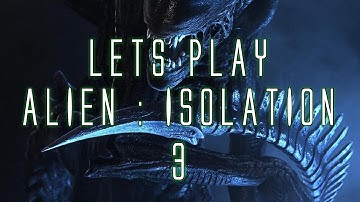 LETS PLAY ALIEN ISOLATION (W/ FACECAM!) - PART 3 - THE ALIEN IS HERE!