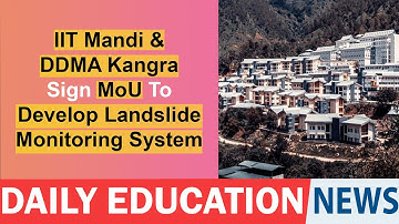 IIT Mandi & DDMA Kangra Sign MoU To Develop Landslide Monitoring System.