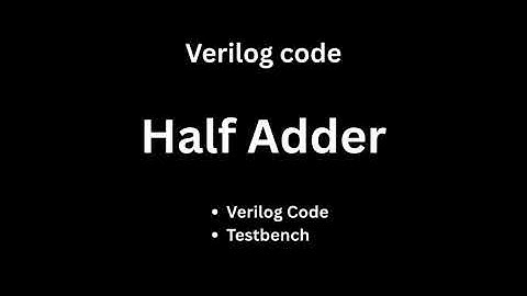 Half Adder Verilog Code + Testbench