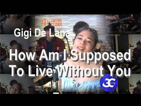 Gigi Vibes "How Am I Supposed To Live Without You" Gigi De Lana