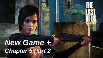 The Last Of Us Remastered - Normal + Chapter 5 Part 2 - No Commentary