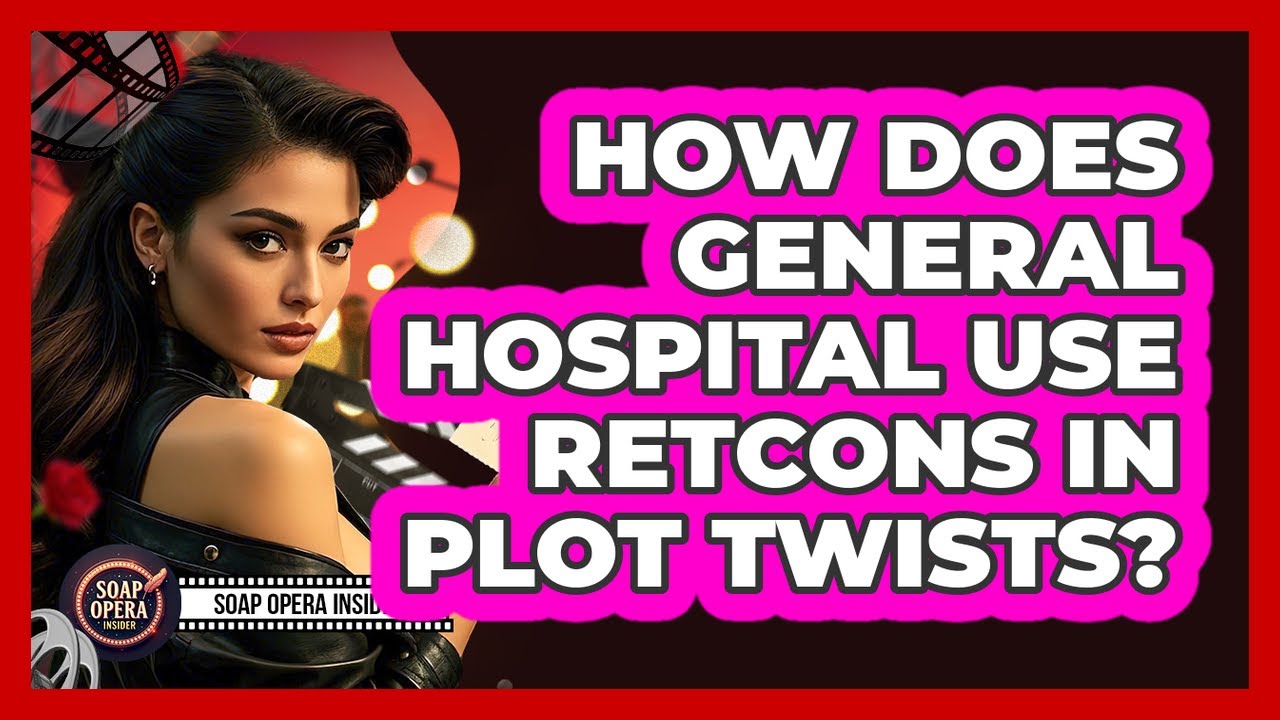 How Does General Hospital Use Retcons In Plot Twists? - Soap Opera ...