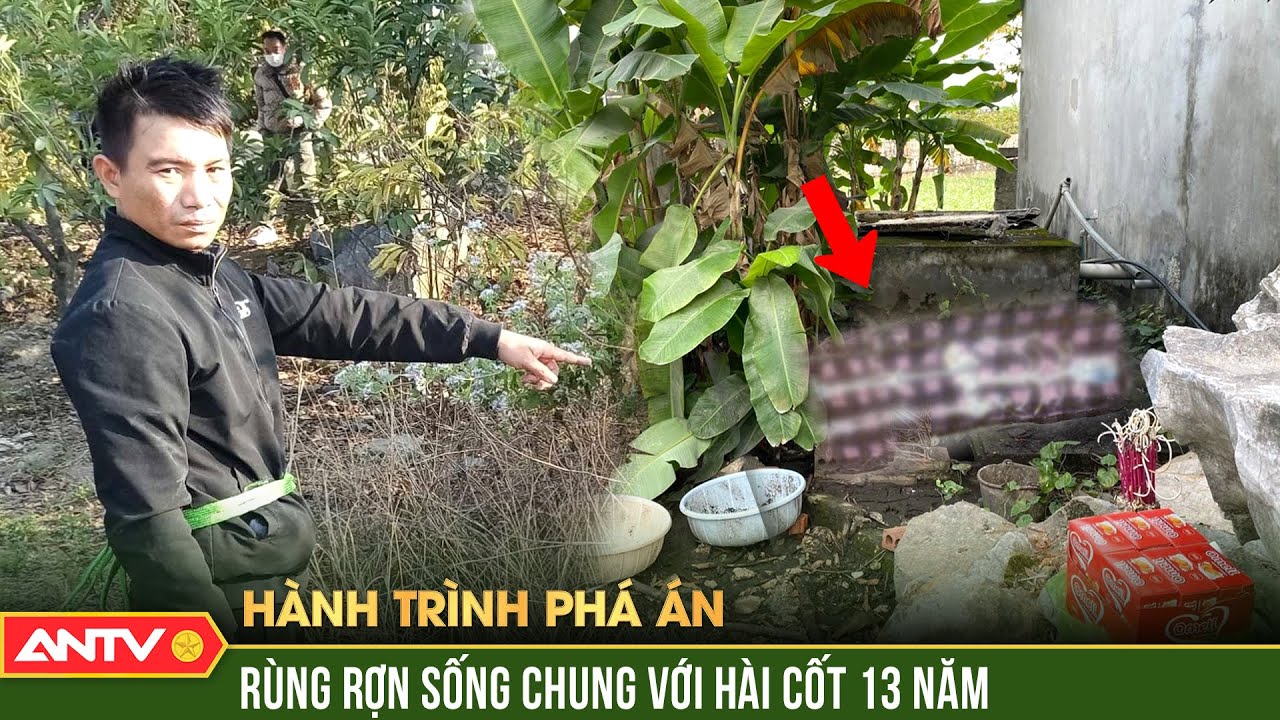 Bộ hài cốt bị giấu hơn một thập kỷ bỗng ‘đội mồ báo oán’ kẻ sát nhân | Hành trình phá án | ANTV