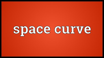 Space curve Meaning