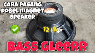 tutorial, pasang dobel magnet speaker, menambah bas speaker subwoofer