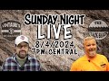 Sunday Night LIVE 8/4/2024