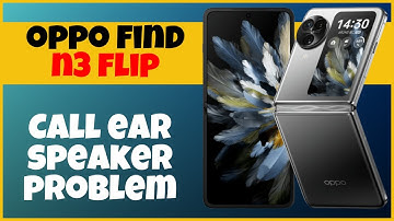 Call ear speaker problem Oppo Find N3 Flip  || How to solve call ear speaker issues