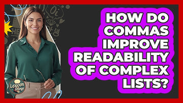 How Do Commas Improve Readability Of Complex Lists?