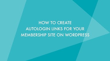 How To Create AutoLogin Links For Your Membership Site On WordPress