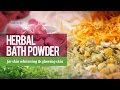 HOW TO PREPARE AYURVEDIC HERBAL BATH POWDER FOR SKIN WHITENING AND GLOWING SKIN | 100% NATURAL