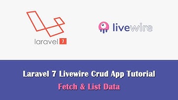 Laravel 7 Livewire Crud App Tutorial - Fetch & List Data