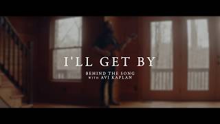 Avi Kaplan - I'll Get By (Behind The Song)