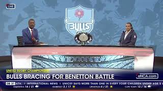 United Rugby Championship | Bulls bracing for Benetton battle