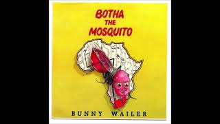Bunny Wailer - Botha the Mosquito