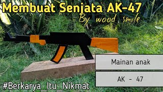 Membuat Senjata AK-47 Dari Kayu