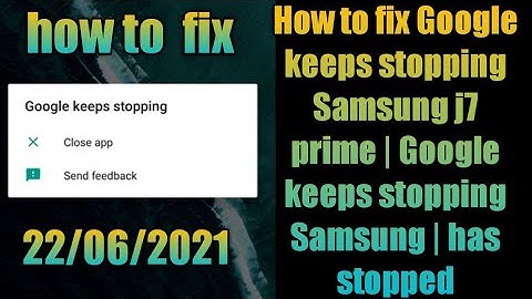 How to fix Google keeps stopping Samsung j7 prime | Google keeps stopping Samsung | has stopped