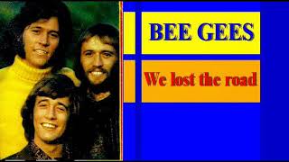 BEE GEES We lost the road