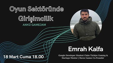 Emrah Kalfa ile "Oyun Sektöründe Girişimcilik" - ANKÜ GameJam