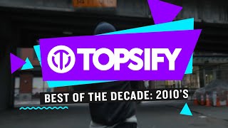 Topsify - Best Of The Decade,  2010'S