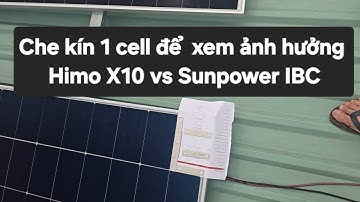Che kín cell để xem sự suy giảm công suất Sunpower IBC vs Himo X10