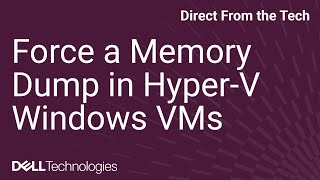 Force a Manual Memory Dump on Your Windows Hyper-V Virtual Machine