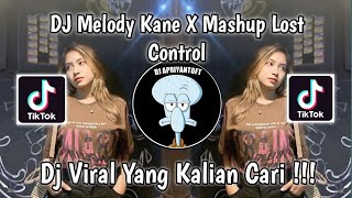 DJ MELODY KANE VIRAL X MASHUP LOST CONTROL BY ANJAS SOPAN VIRAL TIK TOK TERBARU 2024 !ANJAS SOPAN