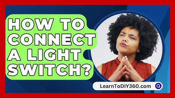 How To Connect A Light Switch? - LearnToDIY360.com
