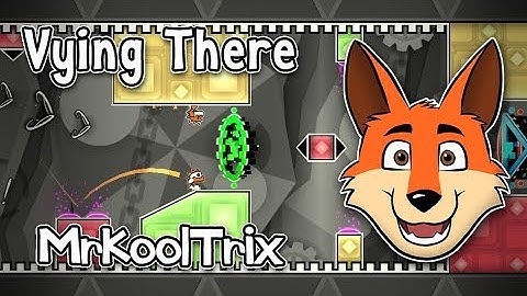 (GD) Vying There by MrKoolTrix (me)