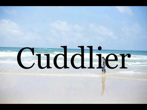 How To Pronounce Cuddlier Pronunciation Of Cuddlier