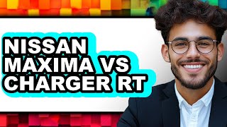 Nissan Maxima vs Charger RT - Which is Better