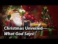 Christmas Unveiled—What God Says!