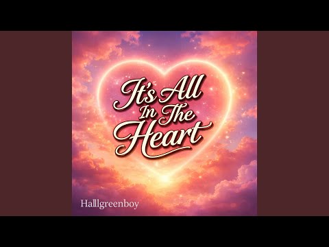 It's All In The Heart