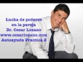 Lucha de poderes en la pareja-Dr. Cesar Lozano