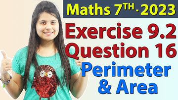 Q 16, Ex 9.2 - Perimeter and Area - Chapter 9 - Maths Class 7th - NCERT, New Syllabus 2023 CBSE