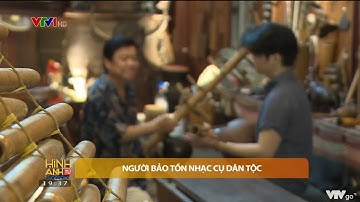 Người bảo tồn nhạc cụ dân tộc | VTV24