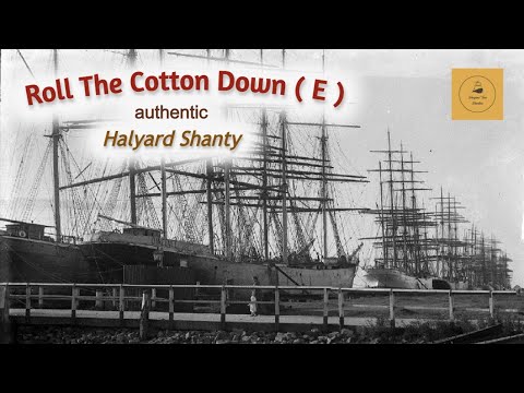 Roll The Cotton Down ( E ) - Halyard Shanty